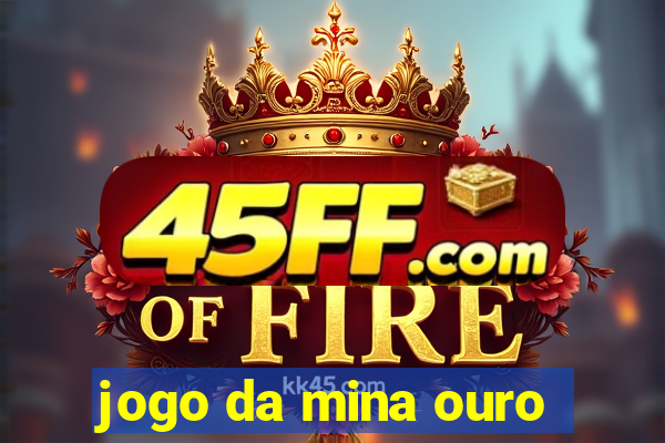 jogo da mina ouro